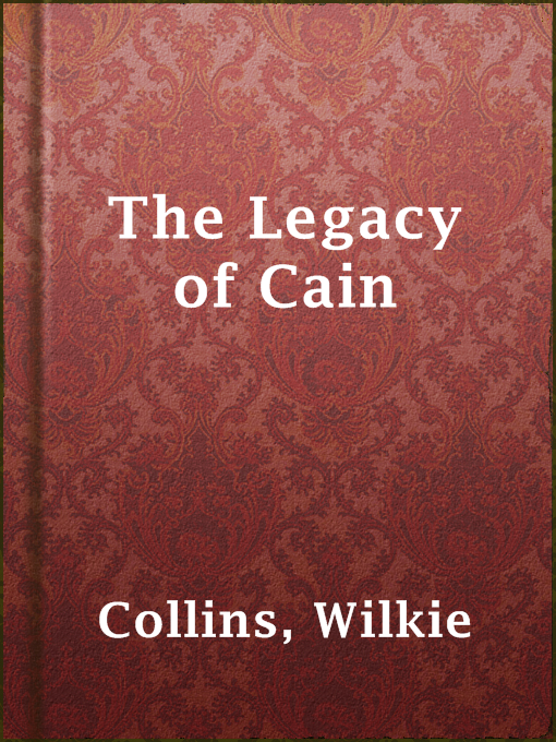 Title details for The Legacy of Cain by Wilkie Collins - Available
